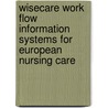 Wisecare Work Flow Information Systems For European Nursing Care by Walter Sermeus