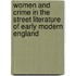 Women And Crime In The Street Literature Of Early Modern England