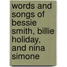 Words and Songs of Bessie Smith, Billie Holiday, and Nina Simone door Melanie E. Bratcher