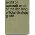 World of Warcraft Wrath of the Lich King Official Strategy Guide