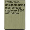 Xml For Web Designers Using Macromedia Studio Mx 2004 With Cdrom door Kevin Ruse
