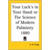 Your Luck's In Your Hand Or The Science Of Modern Palmistry 1880 by A.R. Craig