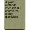 À plus! Méthode intensive 03: Charnières. Carnet d'activités door Catherine Jorißen