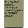 11+ Practice Papers, Non-Verbal Reasoning Pack 1, Multiple Choice door Onbekend