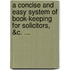A Concise And Easy System Of Book-Keeping For Solicitors, &C. ...