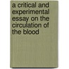 A Critical And Experimental Essay On The Circulation Of The Blood door Marshall Hall