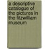 A Descriptive Catalogue Of The Pictures In The Fitzwilliam Museum