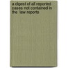 A Digest Of All Reported Cases Not Contained In The  Law Reports door Alfred Charles Richard Emden Emd Emden