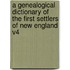 A Genealogical Dictionary Of The First Settlers Of New England V4
