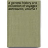 A General History And Collection Of Voyages And Travels, Volume 1 by Robert Kerr
