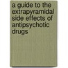 A Guide To The Extrapyramidal Side Effects Of Antipsychotic Drugs by David G. Cunningham Owens