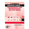 A Nurse's Survival Guide To Leadership And Management On The Ward by R.N. Thomas Jenny