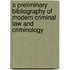 A Preliminary Bibliography Of Modern Criminal Law And Criminology