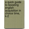 A Quick Guide to Boosting English Acquisition in Choice Time, K-2 door Cheryl Tyler