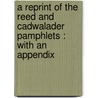 A Reprint Of The Reed And Cadwalader Pamphlets : With An Appendix door Joseph Reed
