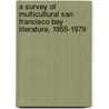 A Survey Of Multicultural San Francisco Bay Literature, 1955-1979 door Brian Flota