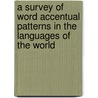 A Survey of Word Accentual Patterns in the Languages of the World door Onbekend