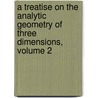 A Treatise on the Analytic Geometry of Three Dimensions, Volume 2 by George Salmon