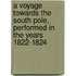 A Voyage Towards The South Pole, Performed In The Years 1822-1824