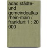 Adac Städte- Und Gemeindeatlas Rhein-main / Frankfurt 1 : 20 000 by Unknown