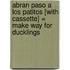 Abran Paso A los Patitos [With Cassette] = Make Way for Ducklings