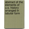 Abstract Of The Elements Of U.S. History Arranged In Tabular Form door Henry Clay Symonds