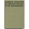 Academic Constraints in Rhetorical Criticism of the New Testament door J.D.H. Amador