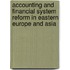 Accounting And Financial System Reform In Eastern Europe And Asia