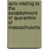 Acts Relating To The Establishment Of Quarantine Of Massachusetts