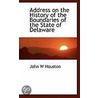 Address On The History Of The Boundaries Of The State Of Delaware door John W. Houston