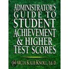 Administrator's Guide to Student Achievement & Higher Test Scores door Wolfgang Knoll