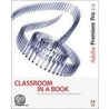 Adobe Premiere Pro 2.0 Classroom In A Book [with Dvd For Windows] door Creative Team Adobe