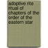 Adoptive Rite Ritual Of Chapters Of The Order Of The Eastern Star