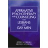 Affirmative Psychotherapy and Counseling for Lesbians and Gay Men by Scott T. Meier