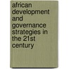 African Development And Governance Strategies In The 21st Century door Bade Onimode