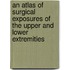 An Atlas of Surgical Exposures of the Upper and Lower Extremities