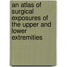 An Atlas of Surgical Exposures of the Upper and Lower Extremities door Raoul Tubiana