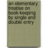 An Elementary Treatise On Book-Keeping By Single And Double Entry