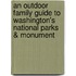 An Outdoor Family Guide to Washington's National Parks & Monument