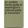 An Outdoor Family Guide to Washington's National Parks & Monument door Vicky Spring