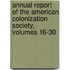 Annual Report Of The American Colonization Society, Volumes 16-30