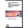 Annual Reports Of The Selectmen,Treasurer, Clerk And School Board by Giovanni Alton