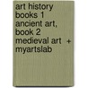 Art History Books 1 Ancient Art, Book 2 Medieval Art  + Myartslab by Michael W. Cothren