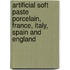 Artificial Soft Paste Porcelain, France, Italy, Spain And England