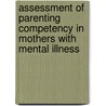 Assessment Of Parenting Competency In Mothers With Mental Illness door Teresa Ostler