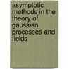 Asymptotic Methods In The Theory Of Gaussian Processes And Fields door Vladimir Piterbarg
