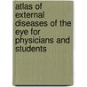 Atlas Of External Diseases Of The Eye For Physicians And Students door Richard Greeff