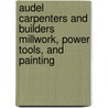 Audel Carpenters And Builders Millwork, Power Tools, And Painting door Rex Miller