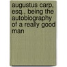 Augustus Carp, Esq., Being The Autobiography Of A Really Good Man door Sir Henry Bashford