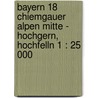 Bayern 18 Chiemgauer Alpen Mitte - Hochgern, Hochfelln 1 : 25 000 door Onbekend